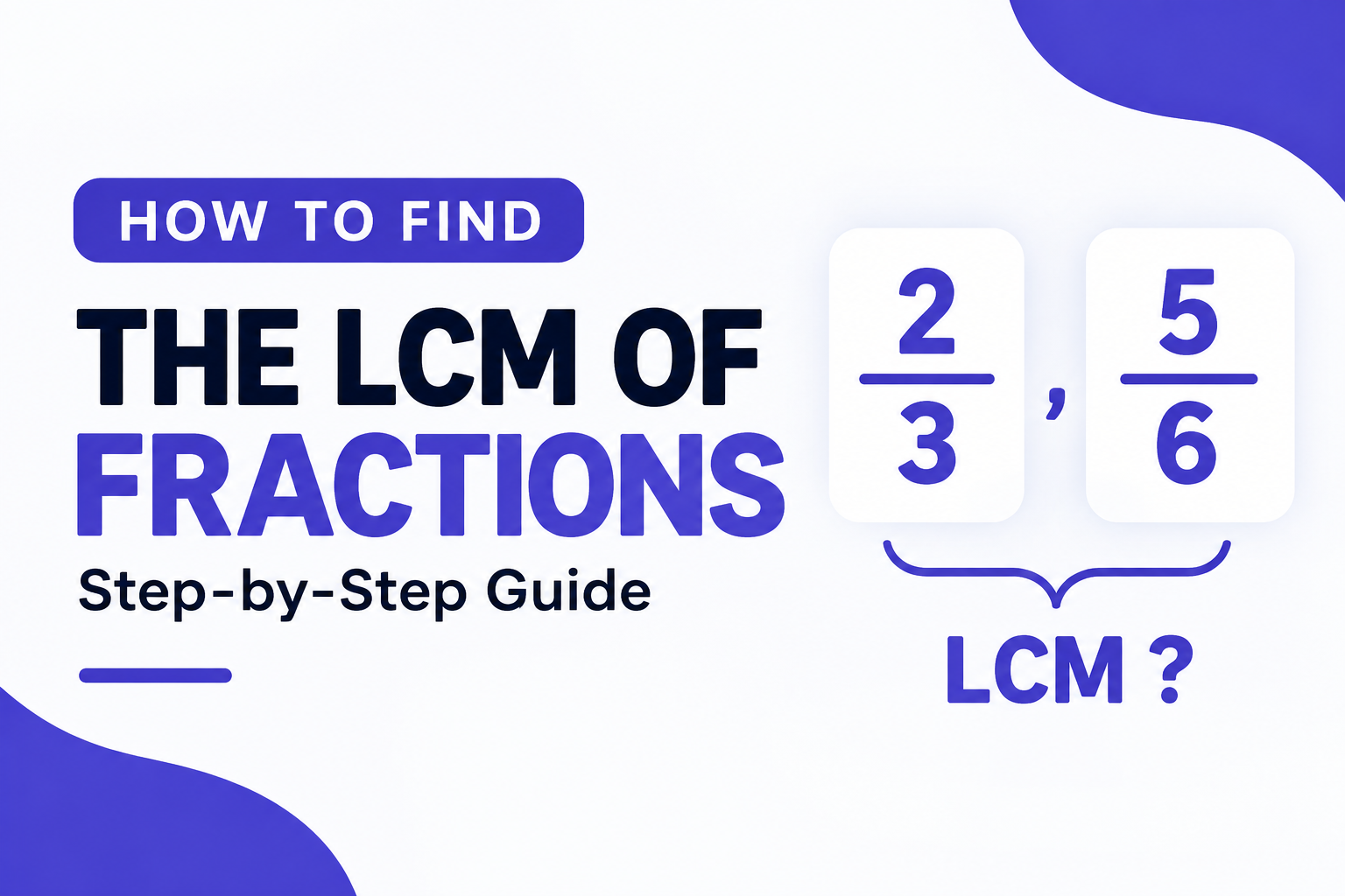 How to Find the LCM of Fractions: Step-by-Step Guide